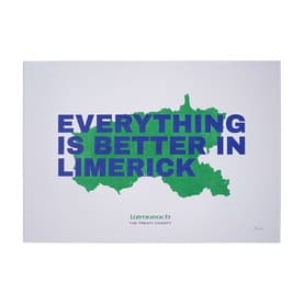 Everything Is Better In Limerick Print