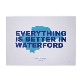 Everything Is Better In Waterford Print