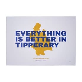 Everything Is Better In Tipperary Print